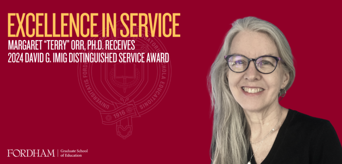 Photo of Dr. Orr on a Fordham Maroon backdrop, with headlines: EXCELLENCE IN SERVICE: Margaret “terry” orr, PH.D. RECEIVES 2024 David G. Imig Distinguished Service Award